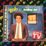 Il testo HOORAY! (HE'S GAY) dei GOB è presente anche nell'album Ass seen on tv [split w/ another joe] (1997)