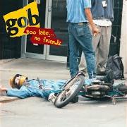 Il testo CUSTER'S LAST 1 NITE STAND dei GOB è presente anche nell'album Too late...No friends (1995)
