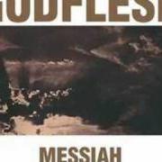 Il testo MESSIAH dei GODFLESH è presente anche nell'album Messiah (2000)