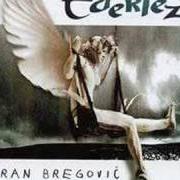 Il testo MESECINA / MOONLIGHT di GORAN BREGOVIC è presente anche nell'album Ederlezi (1998)