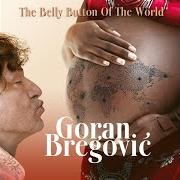 Il testo A JEWISH TALE (THE ETERNAL IS MY SHEPHERD) di GORAN BREGOVIC è presente anche nell'album The belly button of the world (2023)