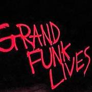 Il testo CAN'T BE WITH YOU TONIGHT dei GRAND FUNK RAILROAD è presente anche nell'album Grand funk lives (1981)