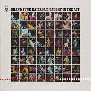 Il testo CLOSER TO HOME dei GRAND FUNK RAILROAD è presente anche nell'album Caught in the act (1975)