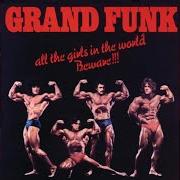 Il testo RUNNIN' dei GRAND FUNK RAILROAD è presente anche nell'album All the girls in the world beware!!! (1974)