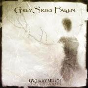 Il testo FORGET THE PAST dei GREY SKIES FALLEN è presente anche nell'album Two way mirror (2005)