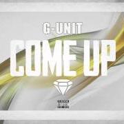 Il testo COME UP di G-UNIT è presente anche nell'album Come up (2014)