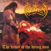 Il testo THE DAWN OF THE DYING SUN dei HADES ALMIGHTY è presente anche nell'album The dawn of the dying sun (1997)