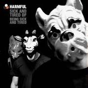 Il testo CRUEL FINAL dei HARMFUL è presente anche nell'album Sick and tired of being sick and tired (2013)