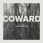 Il testo BEGIN dei HASTE THE DAY è presente anche nell'album Coward (2015)