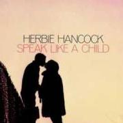 Il testo SPEAK LIKE A CHILD di HERBIE HANCOCK è presente anche nell'album Speak like a child (1968)