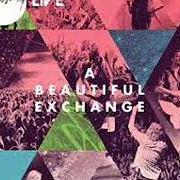 Il testo BEAUTIFUL EXCHANGE di HILLSONG è presente anche nell'album A beautiful exchange (2010)