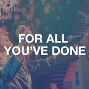 Il testo FOR ALL YOU'VE DONE di HILLSONG è presente anche nell'album For all you've done (2004)