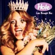 Il testo I THINK THAT I WOULD DIE di HOLE è presente anche nell'album Live through this (1994)