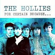 Il testo SUSPICIOUS LOOK IN YOUR EYES dei THE HOLLIES è presente anche nell'album For certain because (1966)