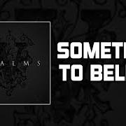 Il testo SOMETHING TO BELIEVE dei HOLLYWOOD UNDEAD è presente anche nell'album Psalms (2018)