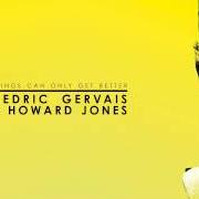 Il testo THINGS CAN ONLY GET BETTER di HOWARD JONES è presente anche nell'album Howard jones: the essentials (2002)