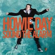 Il testo LONGEST NIGHT di HOWIE DAY è presente anche nell'album Sound the alarm (2009)