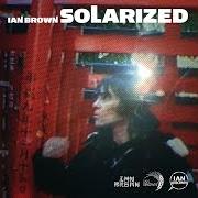 Il testo SOLARIZED di IAN BROWN è presente anche nell'album Solarized (2004)