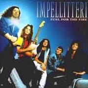 Il testo FUEL FOR THE FIRE degli IMPELLITTERI è presente anche nell'album Fuel for the fire (1997)