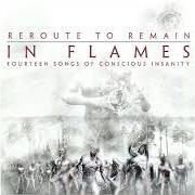 Il testo REROUTE TO REMAIN degli IN FLAMES è presente anche nell'album Reroute to remain (2002)