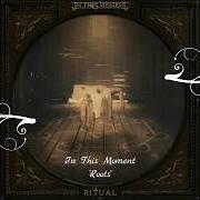 Il testo ROOTS degli IN THIS MOMENT è presente anche nell'album Ritual (2017)