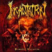 Il testo PRIMORDIAL DOMINATION di INCANTATION è presente anche nell'album Primordial domination (2006)