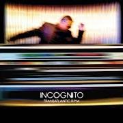 Il testo THE SONG degli INCOGNITO è presente anche nell'album Transatlantic r.P.M. (2010)