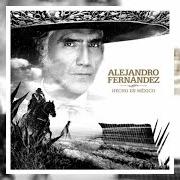Il testo TE OLVIDÉ di ALEJANDRO FERNÁNDEZ è presente anche nell'album Hecho en méxico (2020)
