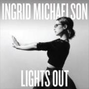 Il testo WONDERFUL UNKNOWN di INGRID MICHAELSON è presente anche nell'album Lights out (2014)