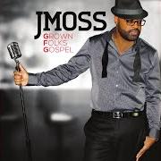 Il testo BEYOND MY REACH di J MOSS è presente anche nell'album Grown folks gospel (2014)
