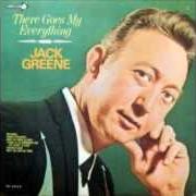 Il testo THERE GOES MY EVERYTHING di JACK GREENE è presente anche nell'album Best of the best of jack greene (2008)