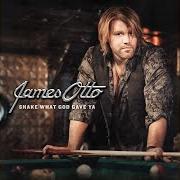 Il testo SHAKE WHAT GOD GAVE YA di JAMES OTTO è presente anche nell'album Shake what god gave ya (2010)