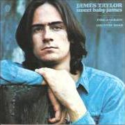 Il testo OH BABY, DON'T YOU LOOSE YOUR LIP ON ME di JAMES TAYLOR è presente anche nell'album Sweet baby james (1970)