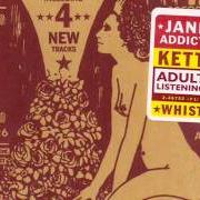 Il testo OCEAN SIZE dei JANE'S ADDICTION è presente anche nell'album Kettle whistle (1997)