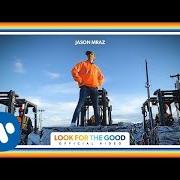 Il testo LOOK FOR THE GOOD di JASON MRAZ è presente anche nell'album Look for the good (2020)