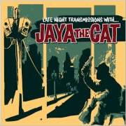 Il testo GOOD MORNING dei JAYA THE CAT è presente anche nell'album More late night transmissions with jaya the cat (2007)