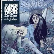 Il testo FRAUDULENT CLOTH di JEDI MIND TRICKS è presente anche nell'album The thief and the fallen (2015)