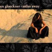 Il testo GLUE dei JEN GLOECKNER è presente anche nell'album Miles away (2005)