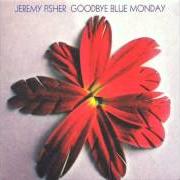 Il testo CIGARETTE di JEREMY FISHER è presente anche nell'album Goodbye blue monday (2007)