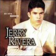 Il testo HIEREME SIN COMPASIÓN di JERRY RIVERA è presente anche nell'album De otra manera (1998)