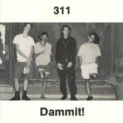 Il testo TO BE HONEST dei 311 è presente anche nell'album Dammit! (1990)