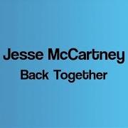 Il testo BACK TOGETHER di JESSE MCCARTNEY è presente anche nell'album Back together (2013)