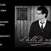 Il testo CERCA DE JESÚS di JESUS ADRIAN ROMERO è presente anche nell'album El brillo de mis ojos (2010)