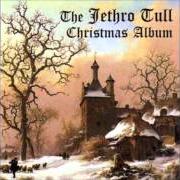 Il testo A CHRISTMAS SONG dei JETHRO TULL è presente anche nell'album Christmas album (2003)