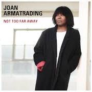 Il testo ALWAYS IN MY DREAMS di JOAN ARMATRADING è presente anche nell'album Not too far away (2018)