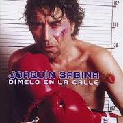 Il testo YA EYACULÉ di JOAQUIN SABINA è presente anche nell'album Dímelo en la calle (2002)