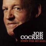 Il testo HYMN 4 MY SOUL di JOE COCKER è presente anche nell'album Hymn for my soul (2007)