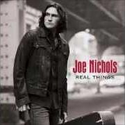 Il testo REAL THINGS di JOE NICHOLS è presente anche nell'album Real things (2007)