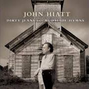 Il testo I LOVE THAT GIRL di JOHN HIATT è presente anche nell'album Dirty jeans and mudslide hymns (2011)