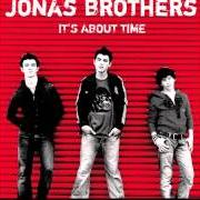 Il testo TIME FOR ME TO FLY dei JONAS BROTHERS è presente anche nell'album It's about time (2006)